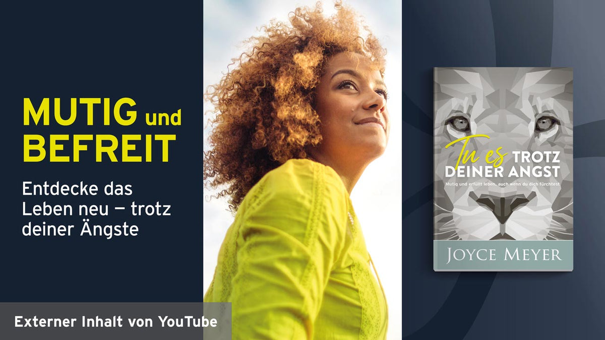 Tu es trotz deiner Angst – Joyce Meyer Ministries Deutschland